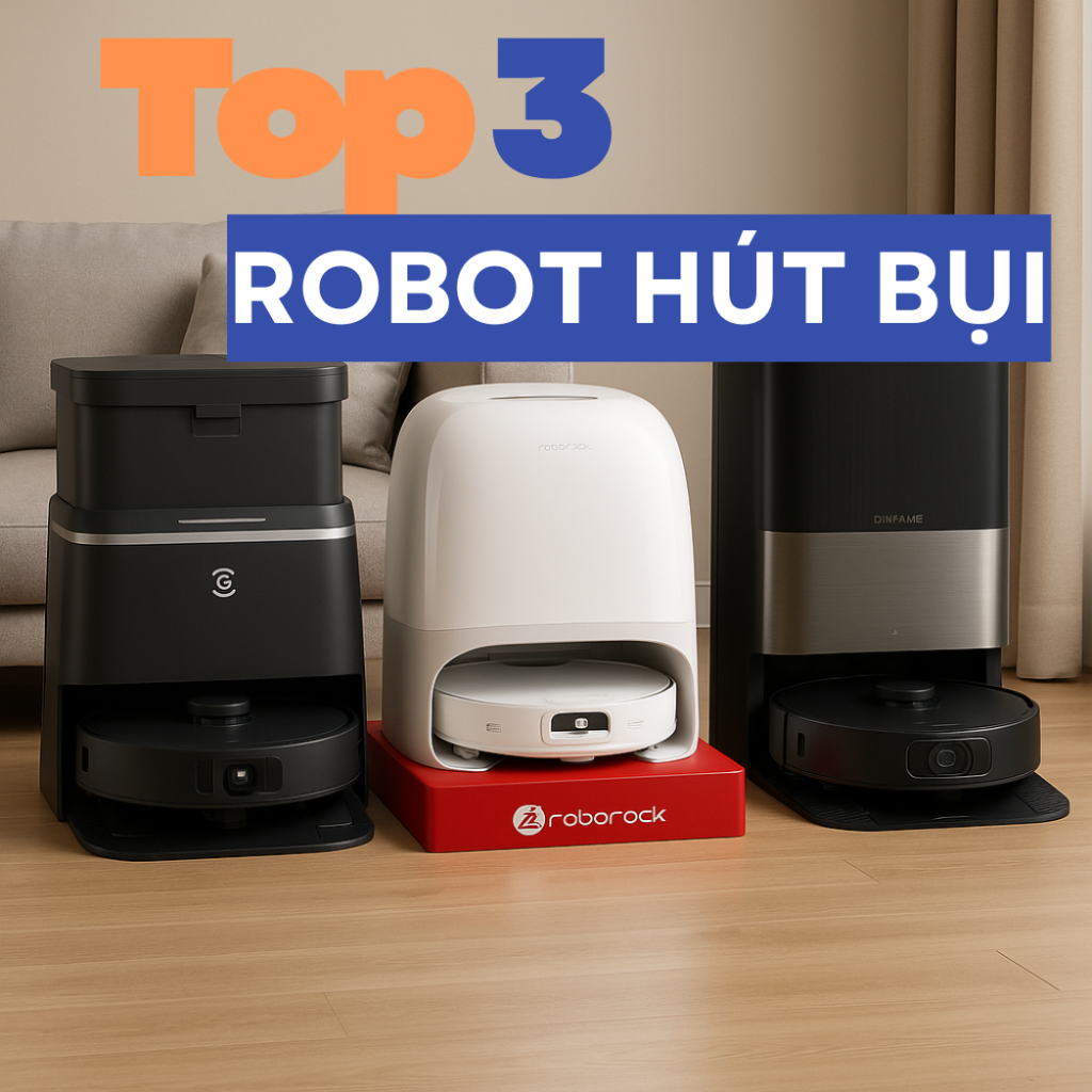 “Top 3 robot hút bụi 2025-2026”