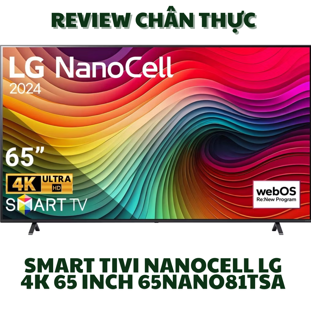 Smart Tivi NanoCell LG 4K 65 inch 65NANO81TSA – Đẳng cấp hình ảnh, trải nghiệm sống động